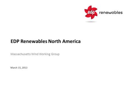 EDP Renewables North America Massachusetts Wind Working Group March 15, 2013.