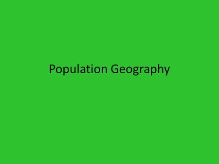 Population Geography.