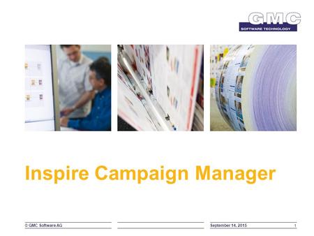 © GMC Software AG Inspire Campaign Manager September 14, 2015 1.
