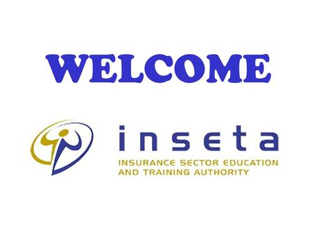 WELCOME. INSETA FIT & PROPER PROJECT Glen Edwards:ETQA Manager Dr. Des Leatt:FAIS Consultant Sheana Campbell:Office Support FAIS CPD Executive Committee.
