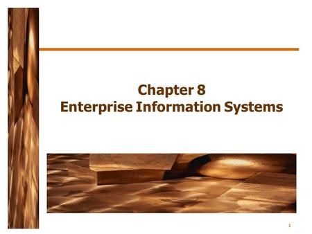 1 Chapter 8 Enterprise Information Systems. 2 Enterprise Information Systems Executive information system –Computer system that allows executives access.