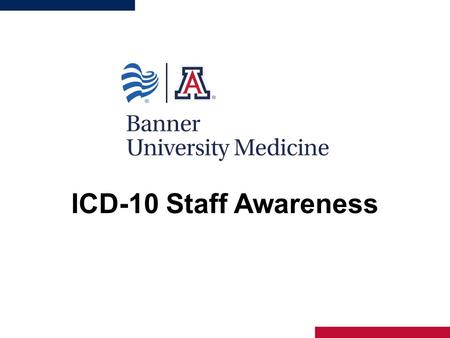 ICD-10 Staff Awareness. WHAT IS THIS COURSE? This course is designed to provide a basic awareness and understanding of ICD-10 and why it is so critical.