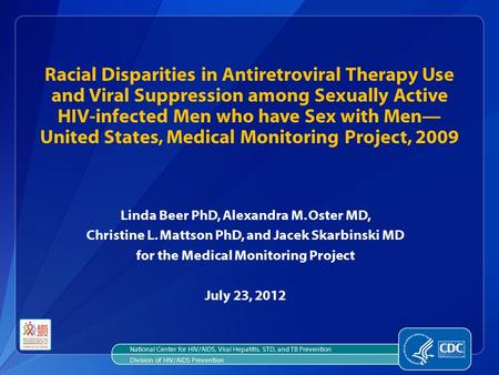 Racial Disparities in Antiretroviral Therapy Use and Viral Suppression among Sexually Active HIV-infected Men who have Sex with Men— United States, Medical.
