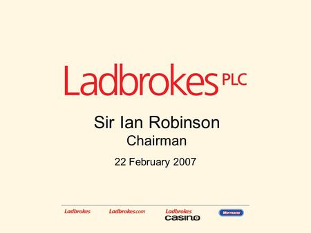 1 22 February 2007 Sir Ian Robinson Chairman. 2 Rosemary Thorne Group Finance Director.