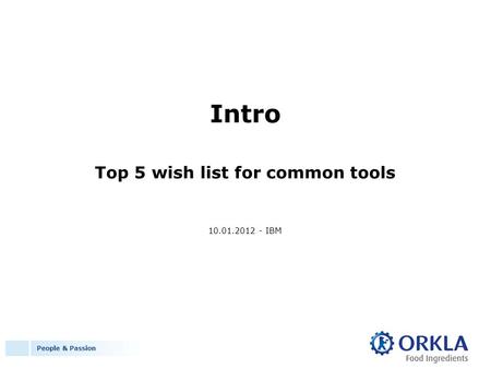 People & Passion Intro Top 5 wish list for common tools 10.01.2012 - IBM.