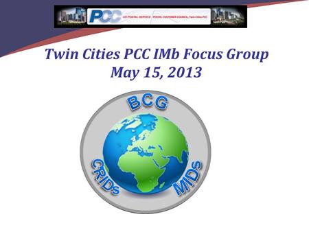 Twin Cities PCC IMb Focus Group May 15, 2013. 2 Agenda For Today  Where is my Company in the Full-Service Process?  The Testing Environment for Mailers.