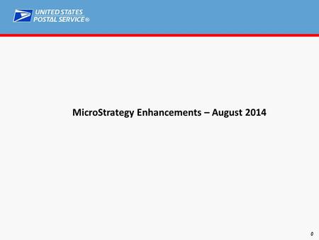 ® 0 MicroStrategy Enhancements – August 2014. ® 1 New look for Mailer Scorecard launch page Mailer Scorecard.