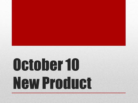 October 10 New Product. The Marketing Process Customer Relationship Management.