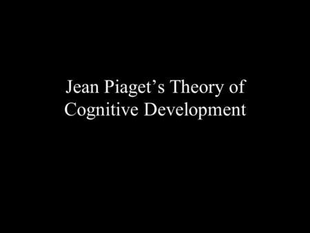 Jean Piaget’s Theory of Cognitive Development. Outline (1) General introduction. (2) Sensory-Motor period. (3) Pre-operational period. (4) Concrete operations.