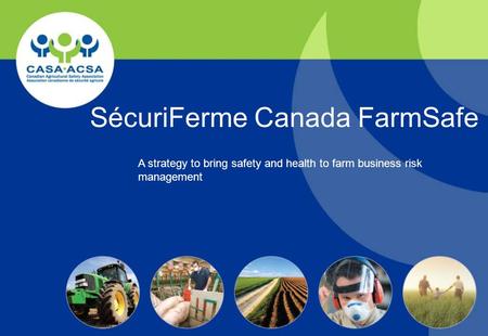 SécuriFerme Canada FarmSafe A strategy to bring safety and health to farm business risk management.