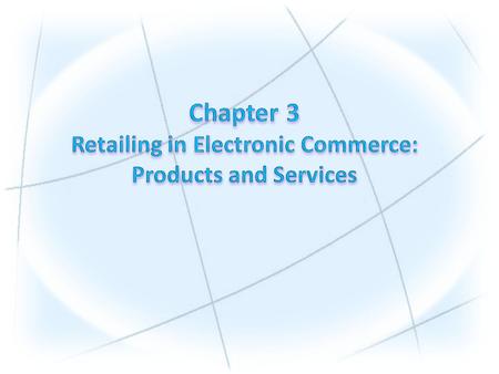 electronic retailing (e-tailing) Retailing conducted online, over the Internet. e-tailers Retailers who sell over the Internet. SIZE AND GROWTH OF THE.