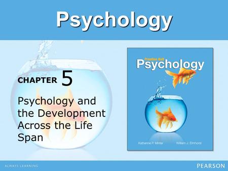 5 Psychology and the Development Across the Life Span.