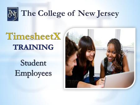 The College of New Jersey. Login through Payroll Website  Click on Enter TimesheetX.