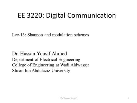 EE 3220: Digital Communication Dr Hassan Yousif1 Dr. Hassan Yousif Ahmed Department of Electrical Engineering College of Engineering at Wadi Aldwasser.