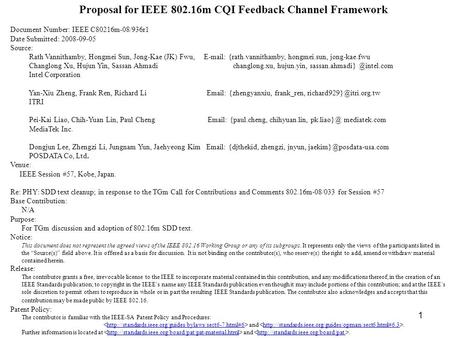 1 Proposal for IEEE 802.16m CQI Feedback Channel Framework Document Number: IEEE C80216m-08/936r1 Date Submitted: 2008-09-05 Source: Rath Vannithamby,