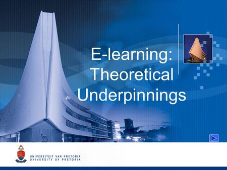 E-learning: Theoretical Underpinnings. E-learning: Theoretical underpinnings Learning theories that have progressively taken centre stage in e- learning.