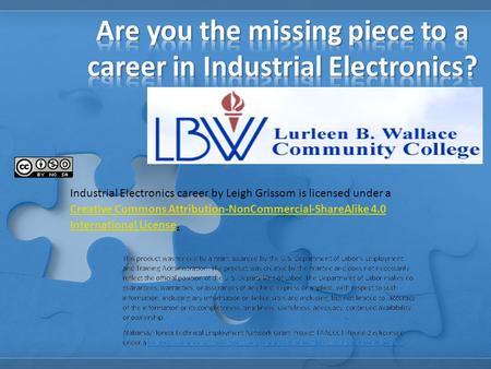 Industrial Electronics career by Leigh Grissom is licensed under a Creative Commons Attribution-NonCommercial-ShareAlike 4.0 International License. Creative.