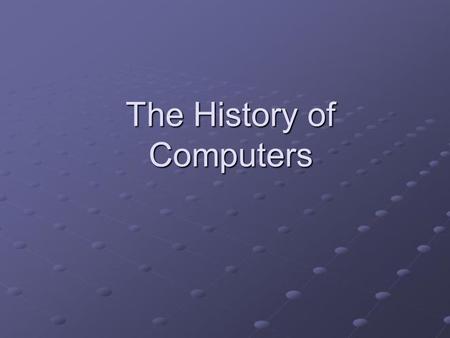 The History of Computers. People have almost always looked for tools to aid in calculation. The human hand was probably the first tool used to help people.