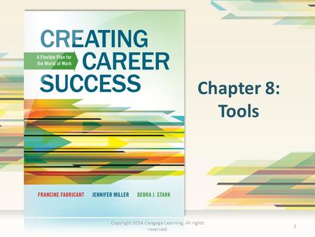 Chapter 8: Tools 1 Copyright 2014 Cengage Learning. All rights reserved.