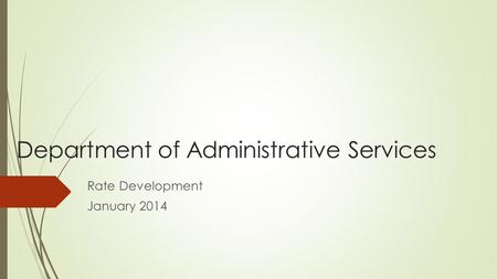 Department of Administrative Services Rate Development January 2014.