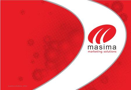 Masima solutions, 2012. masima marketing solutions, 2012 Started as the 1 st Radio Buying House in Indonesia Established in the early 1990s. Started as.