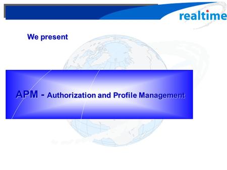 We present APM - Authorization and Profile Management.
