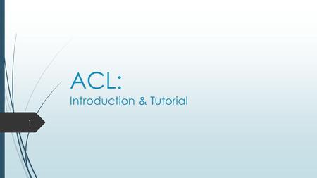ACL: Introduction & Tutorial