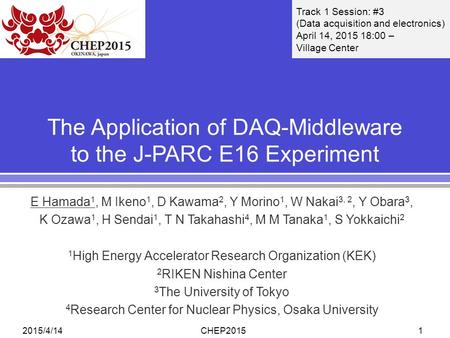 The Application of DAQ-Middleware to the J-PARC E16 Experiment E Hamada 1, M Ikeno 1, D Kawama 2, Y Morino 1, W Nakai 3, 2, Y Obara 3, K Ozawa 1, H Sendai.