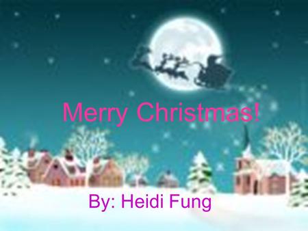 Merry Christmas! By: Heidi Fung. Christmas is coming.Santa Claus is very busy in preparing gifts to children. P 1.