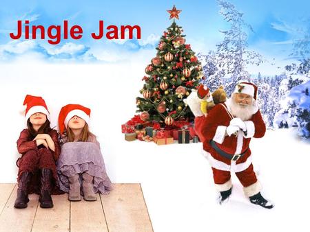 Jingle Jam.