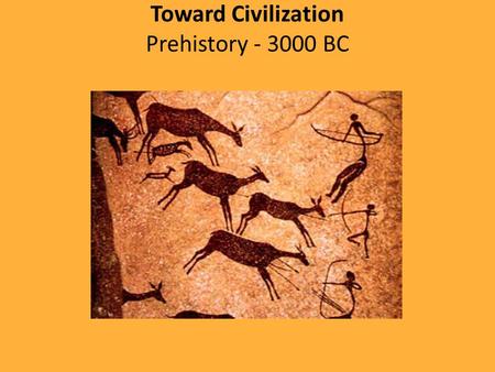 Toward Civilization Prehistory BC
