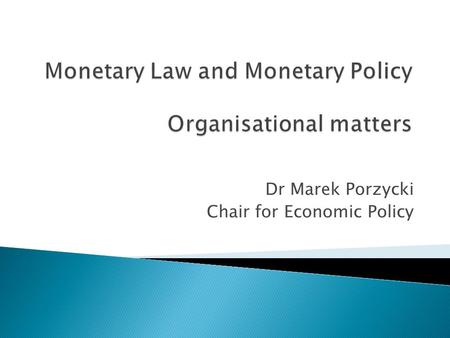 Dr Marek Porzycki Chair for Economic Policy.   tion=com_content&task=view&id=94&Itemid =168