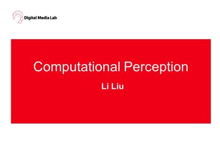 Computational Perception Li Liu. Course 10 lectures 2 exercises 2 labs 1 project 1 written examination.