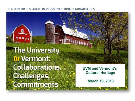 CENTER FOR RESEARCH ON VERMONT SPRING SEMINAR SERIES.