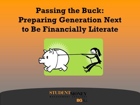 Passing the Buck: Preparing Generation Next to Be Financially Literate.