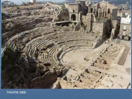 THEATRE 2000. 2008 THE ROMAN THEATRE AND ITS MUSEUM: A AVANT-GARDE ARCHAEOLOGICAL AND ARCHITECTURAL JEWEL ITS REMAINS WERE HIDDEN FOR CENTURIES. ITS.