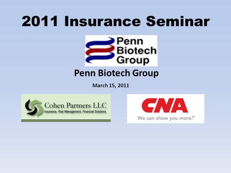 March 15, 2011 2011 Insurance Seminar Penn Biotech Group.