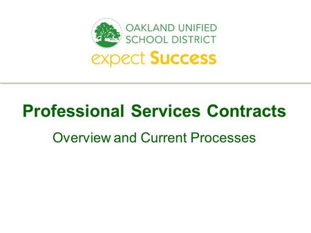 Every student. every classroom. every day. Professional Services Contracts Overview and Current Processes.