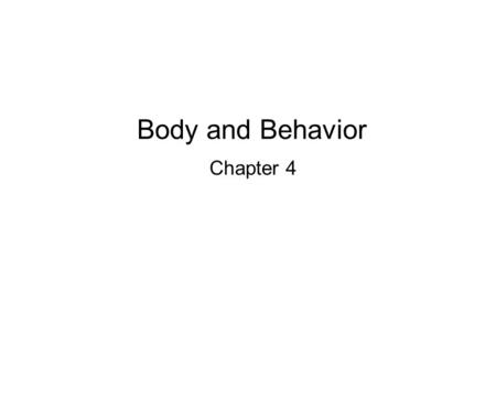 Body and Behavior Chapter 4. Nervous System  Nerve fibers – nerve cells that carry messages to and from the brain  Receptors – cells that gather information.