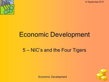 14 September 2015 Economic Development 5 – NIC’s and the Four Tigers.