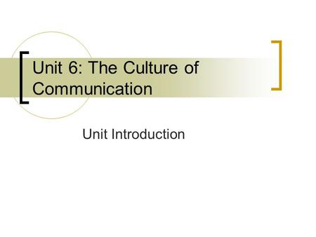 Unit 6: The Culture of Communication