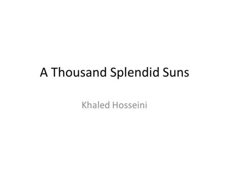 A Thousand Splendid Suns Khaled Hosseini. Characters Miriam She is the main character of the story. She was born illegitimately to a wealthy man of Herat.