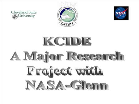 KCIDE A Major Research Project with NASA-Glenn.