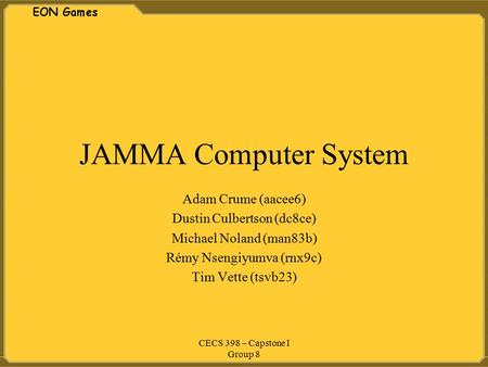 JAMMA Computer System Adam Crume (aacee6) Dustin Culbertson (dc8ce)