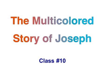 The Multicolored Story of Joseph Class #10. Book Suggestion Shaped by God Max Lucado.