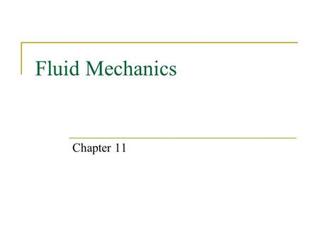 Fluid Mechanics Chapter 11. Expectations After this chapter, students will:  know what a fluid is  understand and use the physical quantities mass density.