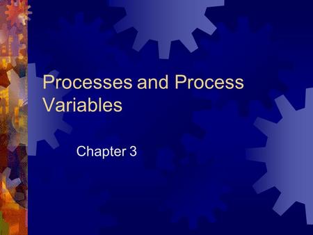 Processes and Process Variables