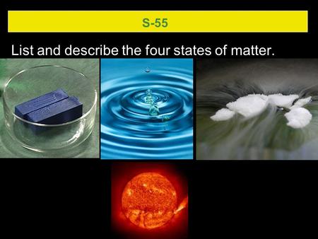 List and describe the four states of matter.