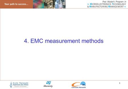 1 4. EMC measurement methods. 2 Why EMC standard measurement methods Check EMC compliance of ICs, equipments and systems Comparison of EMC performances.