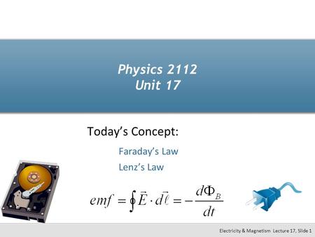 Today’s Concept: Faraday’s Law Lenz’s Law
